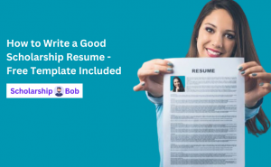 How to Write a Good Scholarship Resume - Free Resume Template Included